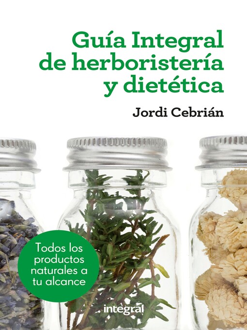 Title details for Guía Integral de herboristería y dietética by Jordi Cebrián - Available